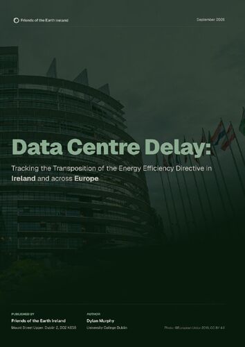 Report - Data Centre Delay - Tracking the Transposition of the Energy Efficiency Directive in Ireland and across Europe